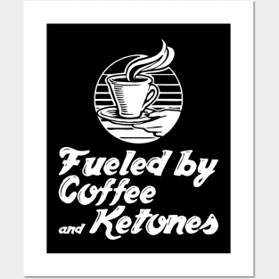 Fueled By Coffee And Ketones - Ketogenic Diet Coffee Lover Posters and Art